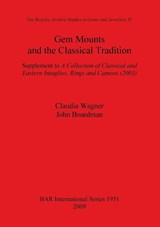 Gem Mounts and the Classical Tradition - John Boardman ; Claudia Wagner - 9781407304342