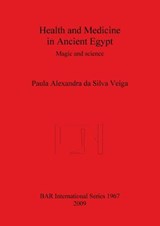 Health and Medicine in Ancient Egypt - ALEXANDRA DA SILVA VEIGA,  Paula - 9781407305004