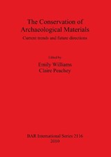 The Conservation of Archaeological Materials - Emily Williams; Claire Peachey - 9781407306575