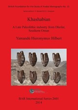 The Khashabian: a Late Paleolithic Industry from Dhofar southern Oman - HIERONYMUS HILBERT,  Yamandu - 9781407312330