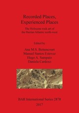 Recorded Places, Experienced Places - Ana M.S Bettencourt ; Manuel Santos-Estevez ; Hugo A. Sampaio ; Daniela Cardoso - 9781407314846