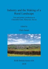 Industry and the Making of a Rural Landscape - Chris Smart - 9781407316260