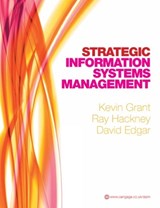 Strategic Information Systems Management - Kevin (Glasgow Caledonian University) Grant ; Ray (Brunel University) Hackney ; David (Glasgow Caledonian University) Edgar - 9781408007938