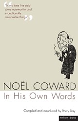 Noel Coward In His Own Words - Noel Coward - 9781408107584