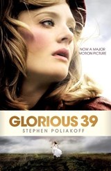 Glorious 39 - STEPHEN (PLAYWRIGHT,  screenwriter and director, UK) Poliakoff - 9781408122266