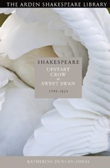Shakespeare: Upstart Crow to Sweet Swan - Prof Katherine Duncan-Jones - 9781408130148