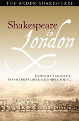 Shakespeare in London - DR. HANNAH (LECTURER,  King's College London, UK) Crawforth ; Sarah (University of Kent, UK) Dustagheer ; Jennifer Young - 9781408145968