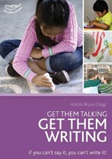 Get Them Talking - Get Them Writing - Alistair Bryce-Clegg - 9781408163924
