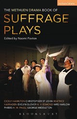 The Methuen Drama Book of Suffrage Plays - Cicely Hamilton ; Christopher St John ; Beatrice Harraden ; Evelyn Glover ; H.V. Esmond ; H.M. Paull ; Harlow Phibbs ; George Middleton - 9781408176580