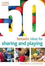 50 Fantastic ideas for Sharing and Playing - Sally Featherstone ; Phill Featherstone - 9781408179802