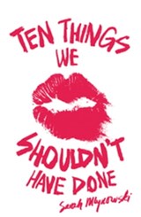 Ten Things We Shouldn't Have Done - Sarah Mlynowski - 9781408313763