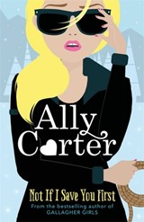 Not If I Save You First - Ally Carter - 9781408349090