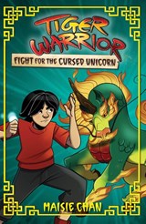 Tiger Warrior: Fight for the Cursed Unicorn - Maisie Chan - 9781408370971