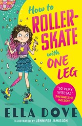 How To Roller-Skate with One Leg - Ella Dove - 9781408373859