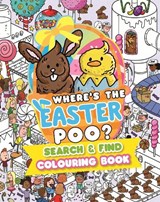 Where’s the Easter Poo? Search and Find Colouring Book - Alex Hunter - 9781408376904
