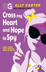 Gallagher Girls: Cross My Heart and Hope To Spy - Ally Carter - 9781408378519