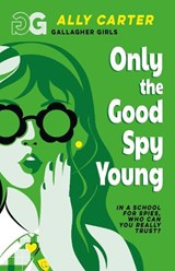 Gallagher Girls: Only The Good Spy Young - Ally Carter - 9781408378533