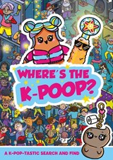 Where's the K-Poop? A K-Pop-tastic Search and Find - Alex Hunter - 9781408378571