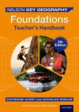 Nelson Key Geography Foundations Teacher's Handbook - DAVID (,  Corbridge, England) Waugh ; Tony (, Newcastle, England) Bushell ; Nick (, England) Rowles ; Catherine Hurst - 9781408527313