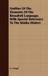 Outline Of The Elements Of The Kisuaheli Language, With Special Reference To The Kinika Dialect