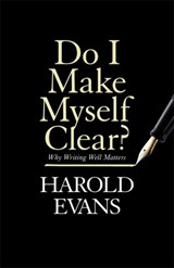 Do I Make Myself Clear? | Harold Evans | 