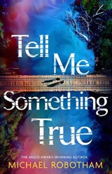 Tell Me Something True - Michael Robotham - 9781408722633