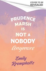 Prudence Marsh is Not a Nobody Anymore - Emily Krempholtz - 9781408736432