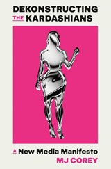 Dekonstructing the Kardashians - MJ Corey - 9781408748572