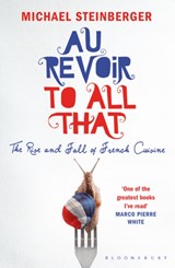 Au Revoir to All That - Michael Steinberger - 9781408801369