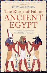 The Rise and Fall of Ancient Egypt - Toby Wilkinson - 9781408810026