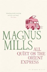 All Quiet on the Orient Express - Magnus Mills - 9781408813768