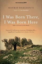 I Was Born There, I Was Born Here - Mourid Barghouti - 9781408822470