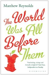 The World Was All Before Them - Matthew Reynolds - 9781408842669