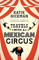 Travels with a Mexican Circus - Katie Hickman - 9781408853610