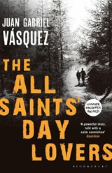 The All Saints' Day Lovers - Juan Gabriel Vasquez - 9781408860434