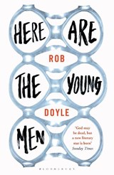 Here Are the Young Men - Rob Doyle - 9781408863732