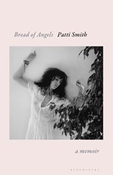 Bread of Angels - Patti Smith - 9781408867730