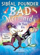Bad Mermaids: On Thin Ice - Sibeal Pounder - 9781408877166