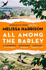 All Among the Barley - Melissa Harrison - 9781408897973