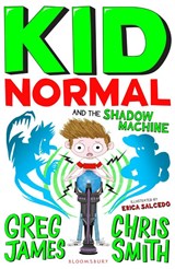 Kid Normal and the Shadow Machine - Greg James ; Chris Smith - 9781408898901