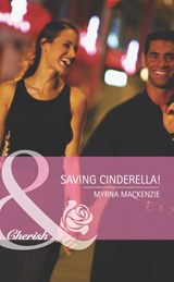Saving Cinderella! (Girls' Weekend in Vegas, Book 1) (Mills & Boon Romance) - Myrna Mackenzie - 9781408919873