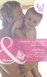 A Marriage-Minded Man / From Friend To Father: A Marriage-Minded Man / From Friend to Father (Mills & Boon Cherish) - Karen Templeton ; Tracy Wolff - 9781408920497