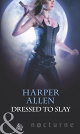 Dressed To Slay (Darkheart & Crosse, Book 1) (Mills & Boon Nocturne) - Harper Allen - 9781408921340