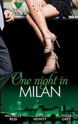 One Night In… Milan: The Italian's Future Bride / The Italian's Chosen Wife / The Italian's Captive Virgin - Michelle Reid ; Kate Hewitt ; India Grey - 9781408935255
