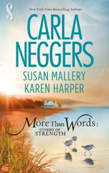 More Than Words: Stories Of Strength: Close Call / Built to Last / Find the Way - Carla Neggers ; Susan Mallery ; Karen Harper - 9781408954096