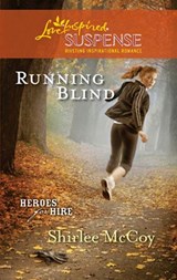 Running Blind (Heroes for Hire, Book 3) (Mills & Boon Love Inspired) - Shirlee McCoy - 9781408967461