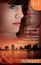 Capturing Her Heart: Royal Betrayal (Capturing the Crown) / More Than a Mission (Capturing the Crown) / The Rebel King (Capturing the Crown) (Mills & Boon By Request) - Nina Bruhns ; Caridad Piñeiro ; Kathleen Creighton - 9781408970485