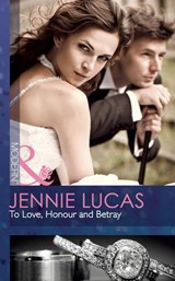 To Love, Honour And Betray (Mills & Boon Modern) - Jennie Lucas - 9781408974193