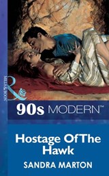 Hostage Of The Hawk (Mills & Boon Vintage 90s Modern) - Sandra Marton - 9781408985892