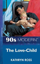 The Love-Child (Mills & Boon Vintage 90s Modern) - Kathryn Ross - 9781408987001